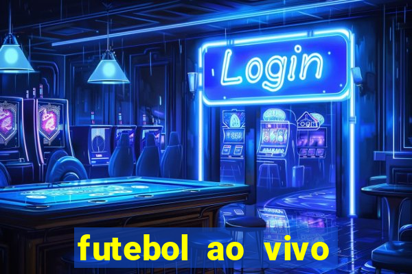 futebol ao vivo hoje futemax