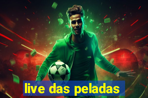 live das peladas