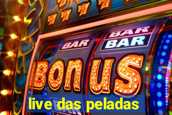 live das peladas