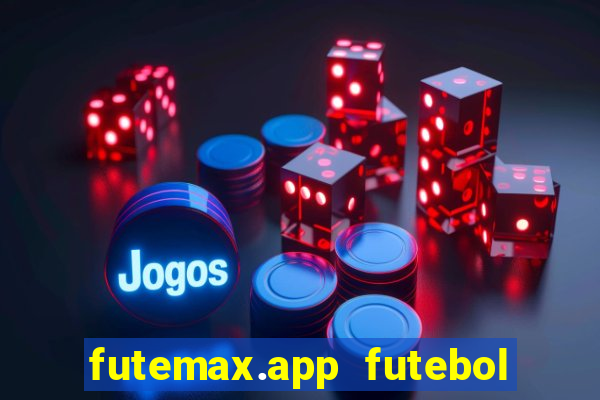 futemax.app futebol ao vivo