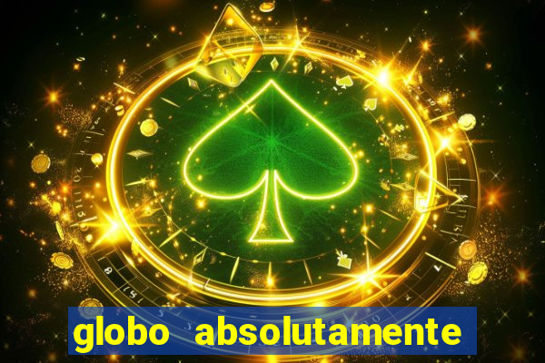 globo absolutamente sobre tudo