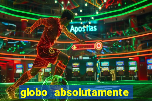 globo absolutamente sobre tudo