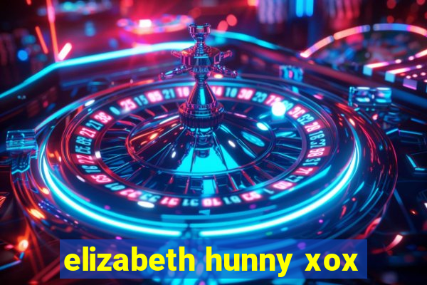 elizabeth hunny xox