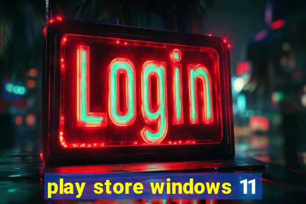 play store windows 11