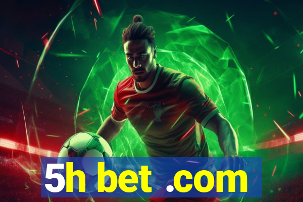 5h bet .com