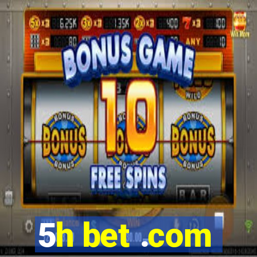 5h bet .com