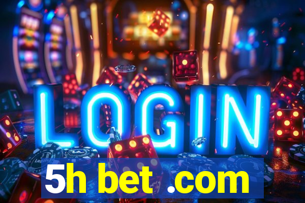 5h bet .com
