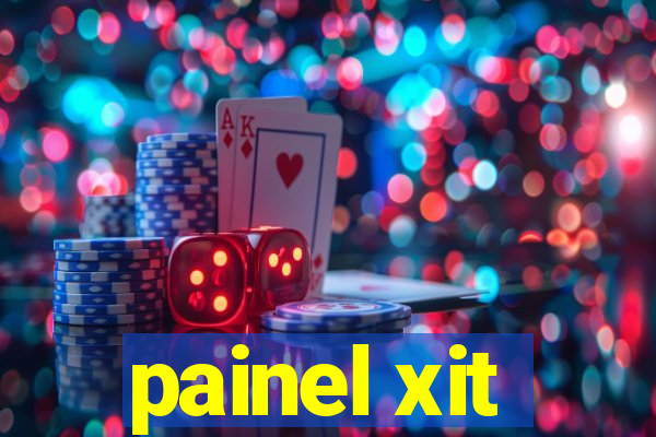 painel xit