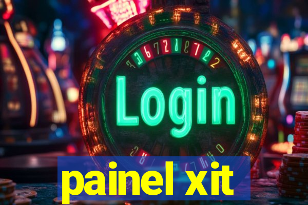 painel xit
