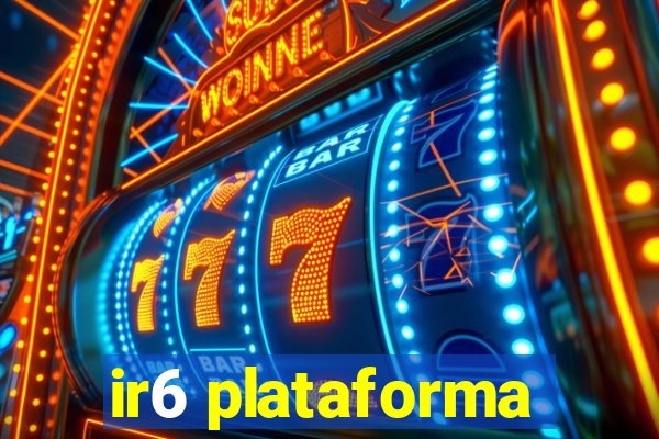 ir6 plataforma