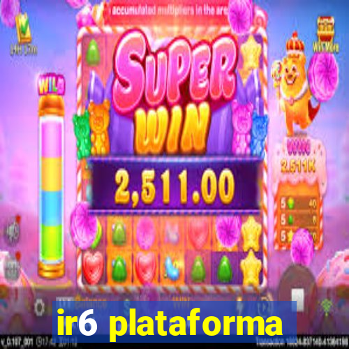 ir6 plataforma