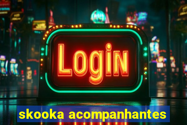 skooka acompanhantes