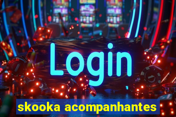 skooka acompanhantes