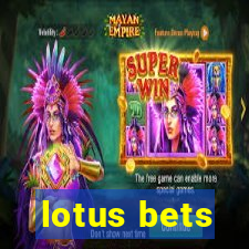 lotus bets