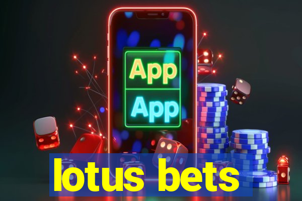 lotus bets