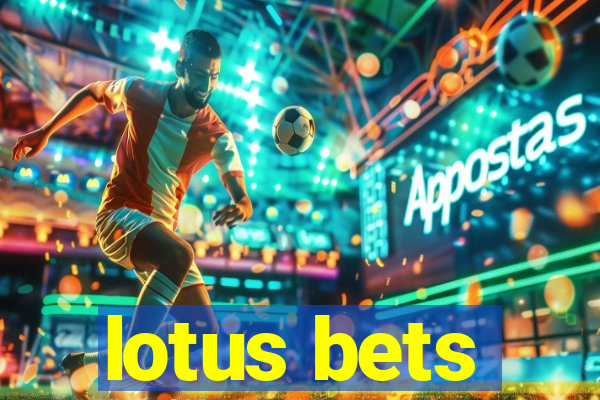 lotus bets