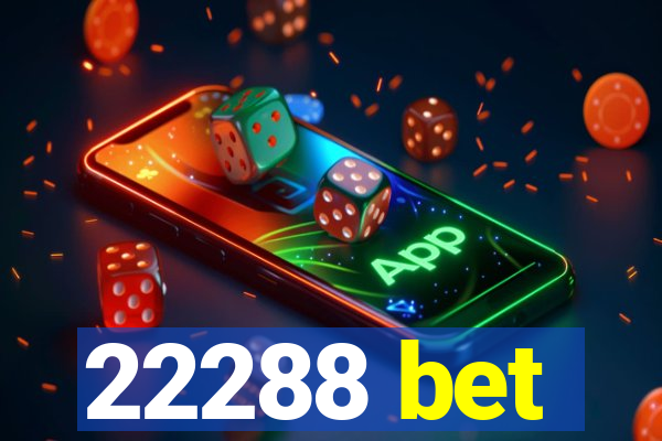 22288 bet