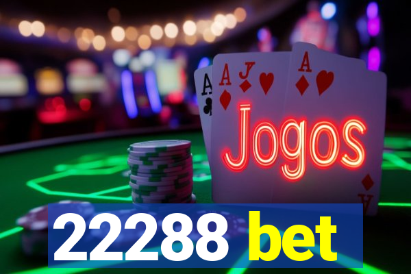 22288 bet