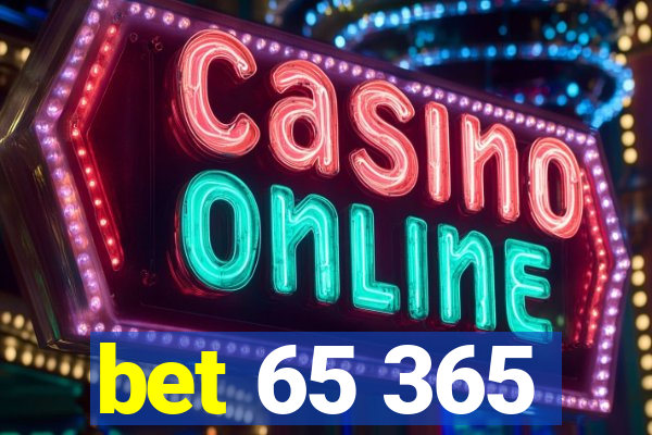 bet 65 365