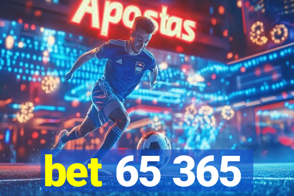 bet 65 365