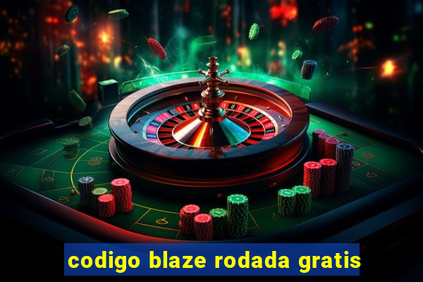 codigo blaze rodada gratis
