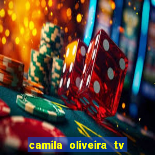 camila oliveira tv bahia idade