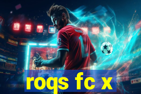 roqs fc x