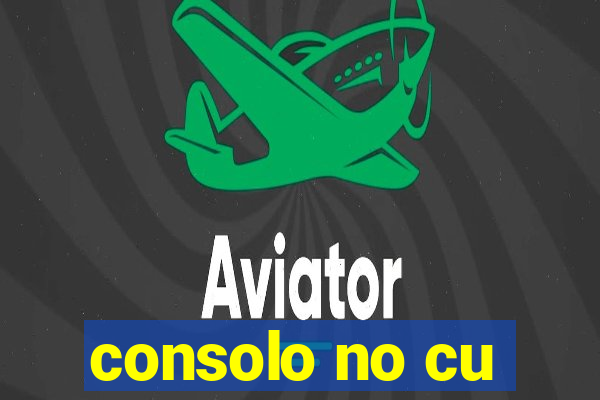 consolo no cu