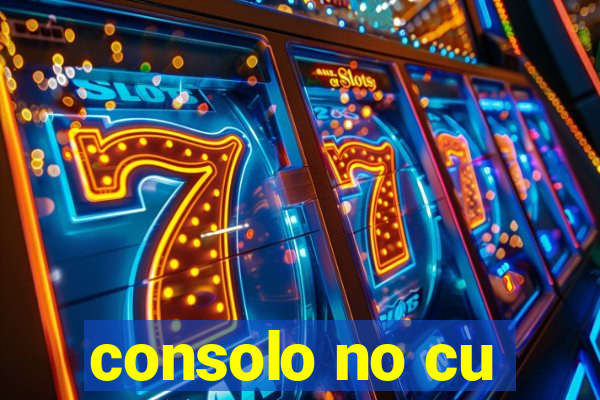 consolo no cu