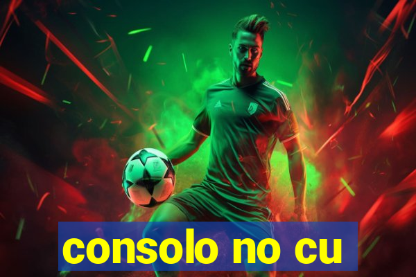 consolo no cu