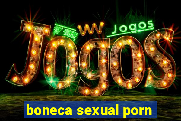 boneca sexual porn