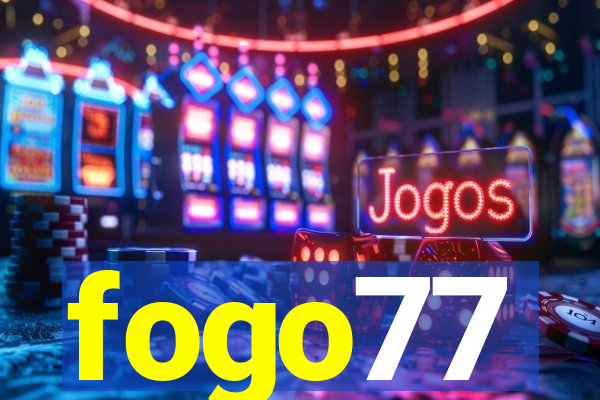 fogo77