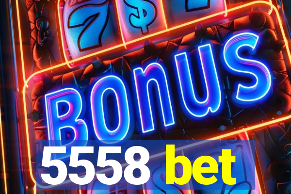 5558 bet