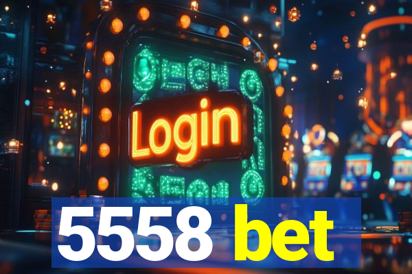 5558 bet