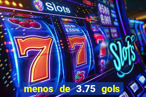 menos de 3.75 gols o que significa