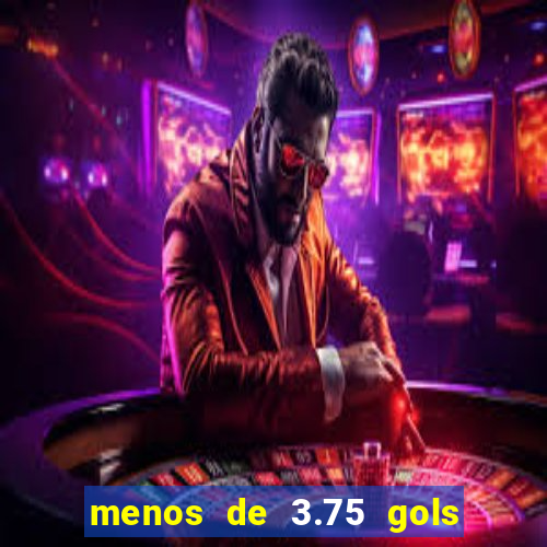 menos de 3.75 gols o que significa