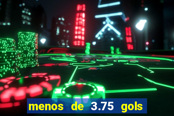 menos de 3.75 gols o que significa
