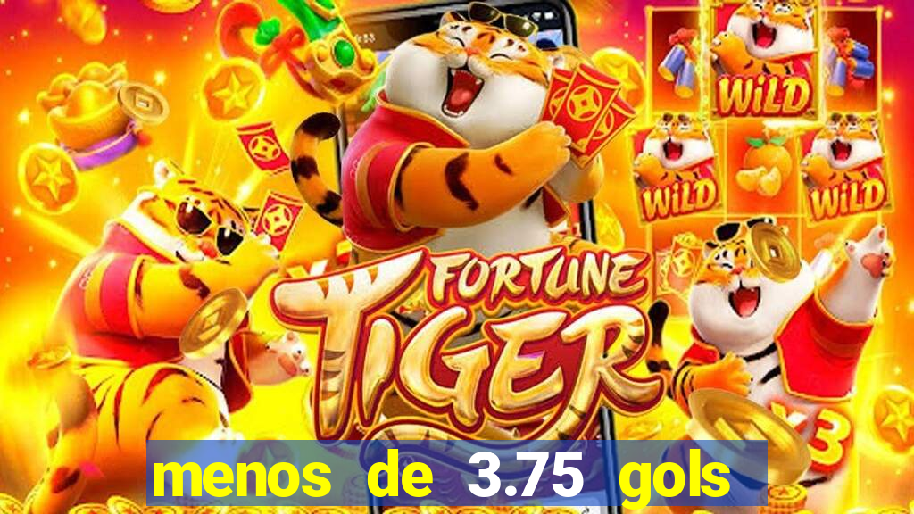 menos de 3.75 gols o que significa