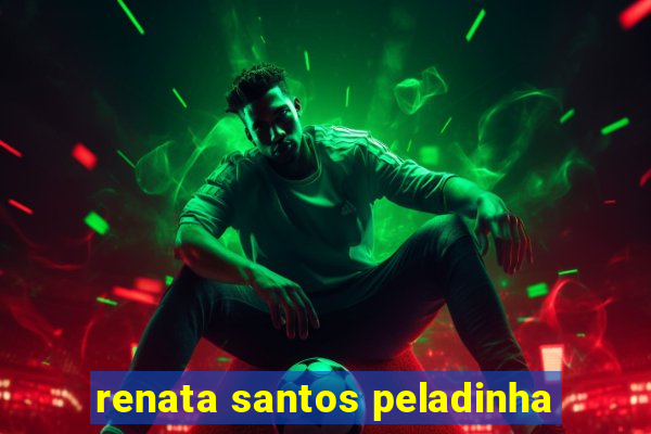 renata santos peladinha