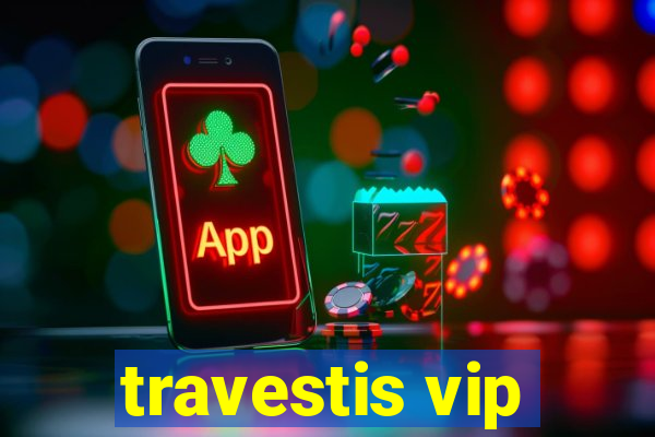 travestis vip
