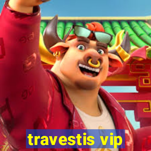 travestis vip