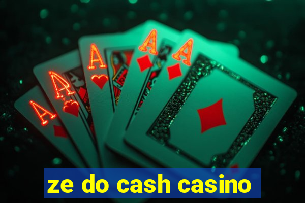 ze do cash casino