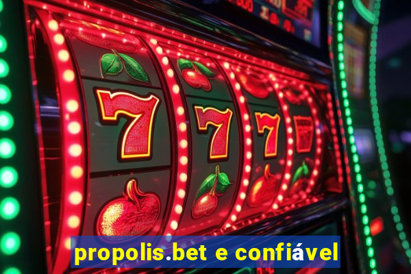 propolis.bet e confiável