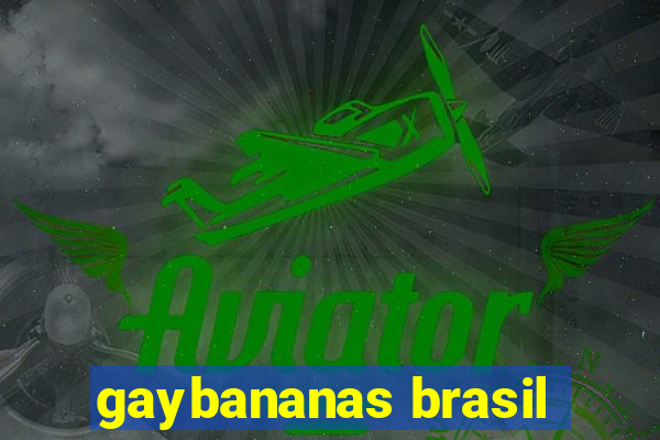 gaybananas brasil