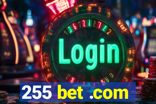 255 bet .com
