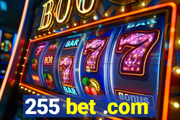 255 bet .com