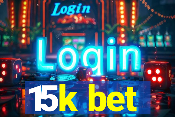 15k bet
