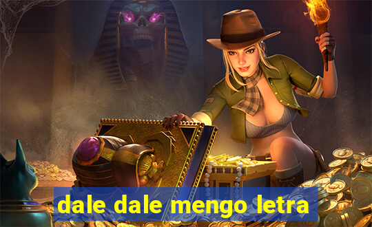 dale dale mengo letra