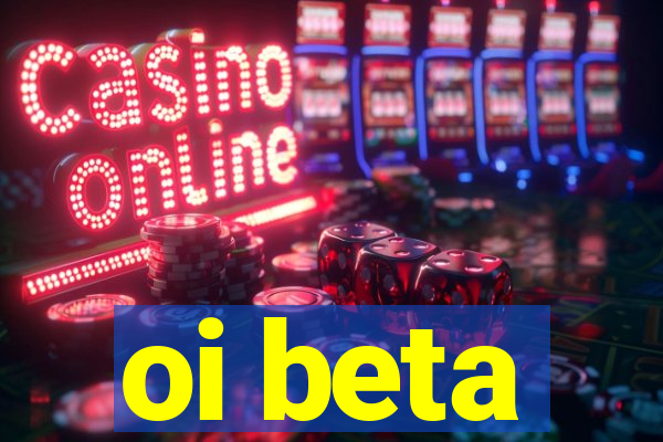 oi beta