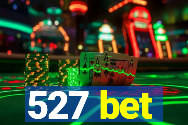 527 bet